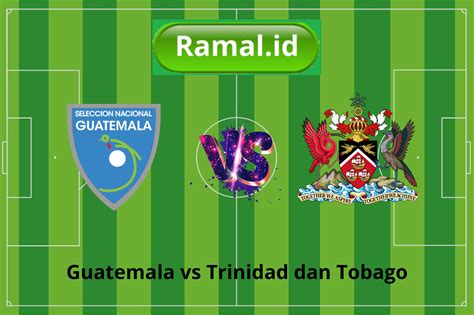 Prediksi Skor Trinidad dan Tobago vs Guatemala